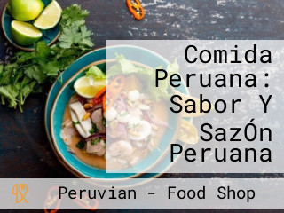 Comida Peruana: Sabor Y SazÓn Peruana