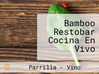 Bamboo Restobar Cocina En Vivo