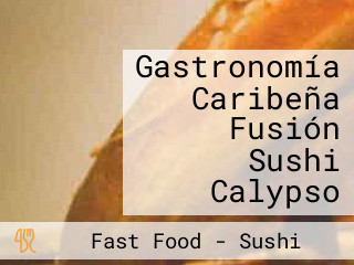 Gastronomía Caribeña Fusión Sushi Calypso