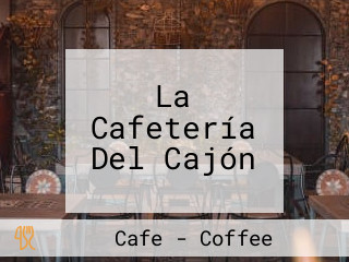 La Cafetería Del Cajón