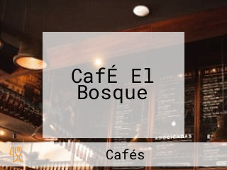 CafÉ El Bosque