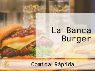 La Banca Burger