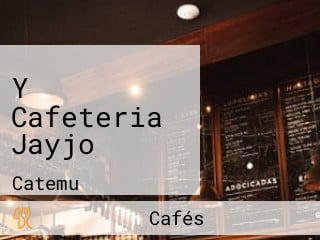 Y Cafeteria Jayjo