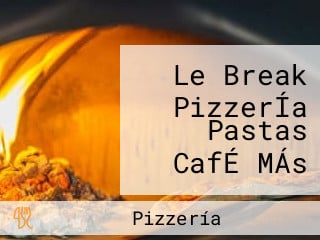 Le Break PizzerÍa Pastas CafÉ MÁs