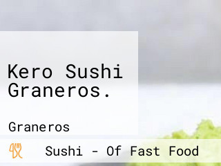 Kero Sushi Graneros.