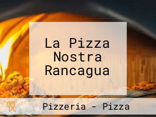 La Pizza Nostra Rancagua