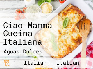 Ciao Mamma Cucina Italiana