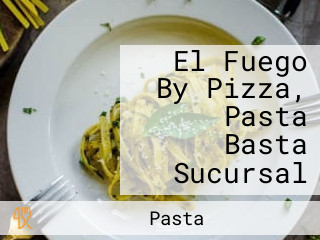 El Fuego By Pizza, Pasta Basta Sucursal