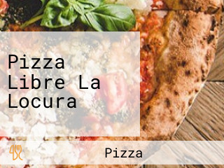 Pizza Libre La Locura