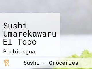 Sushi Umarekawaru El Toco