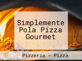 Simplemente Pola Pizza Gourmet