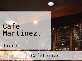 Cafe Martinez.