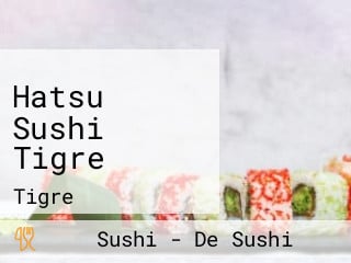 Hatsu Sushi Tigre