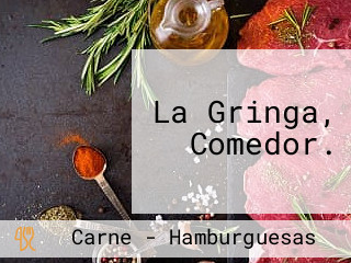 La Gringa, Comedor.