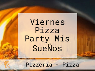 Viernes Pizza Party Mis SueÑos