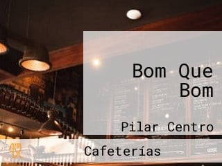 Bom Que Bom