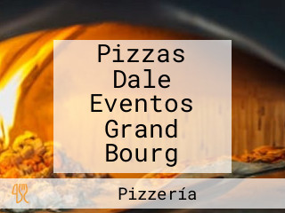 Pizzas Dale Eventos Grand Bourg