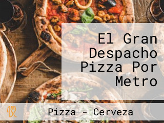 El Gran Despacho Pizza Por Metro