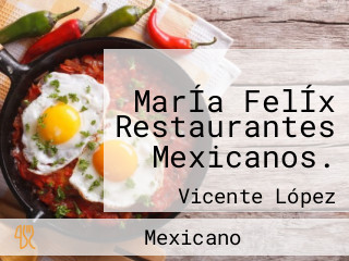 MarÍa FelÍx Restaurantes Mexicanos.