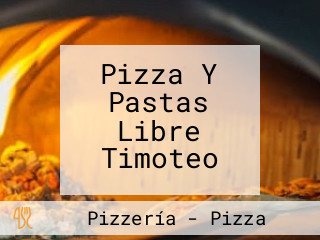 Pizza Y Pastas Libre Timoteo