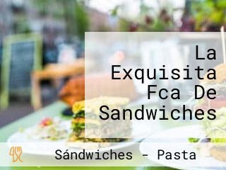 La Exquisita Fca De Sandwiches