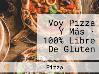 Voy Pizza Y Más · 100% Libre De Gluten