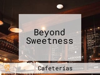 Beyond Sweetness