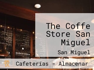 The Coffe Store San Miguel