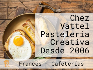 Chez Vattel Pasteleria Creativa Desde 2006