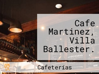 Cafe Martinez, Villa Ballester.