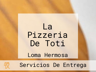 La Pizzeria De Toti