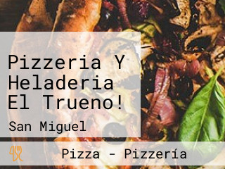 Pizzeria Y Heladeria El Trueno!