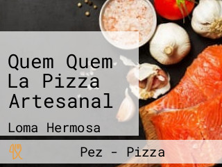 Quem Quem La Pizza Artesanal