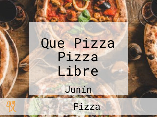 Que Pizza Pizza Libre