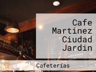 Cafe Martinez Ciudad Jardin