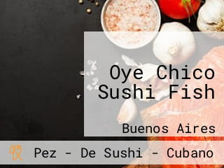 Oye Chico Sushi Fish