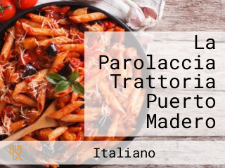 La Parolaccia Trattoria Puerto Madero