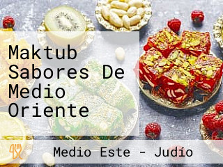 Maktub Sabores De Medio Oriente