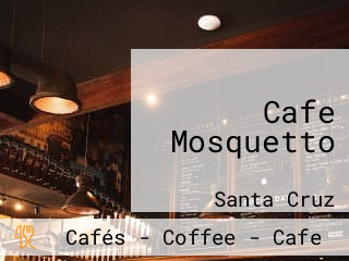 Cafe Mosquetto