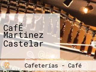 CafÉ Martinez Castelar