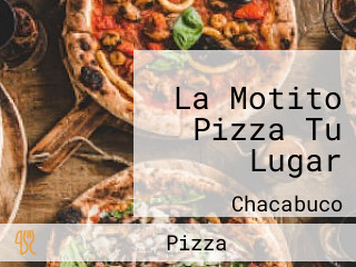 La Motito Pizza Tu Lugar