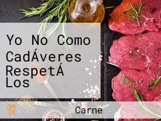 Yo No Como CadÁveres RespetÁ Los Derechos De Los Animales.