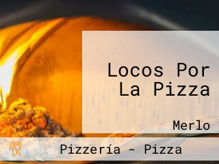 Locos Por La Pizza