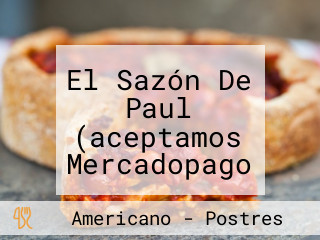 El Sazón De Paul (aceptamos Mercadopago Y Pedidos Ya)