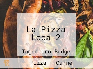 La Pizza Loca 2