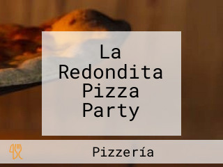 La Redondita Pizza Party