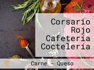 Corsario Rojo Cafetería Coctelería