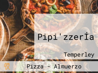 Pipi'zzerÍa