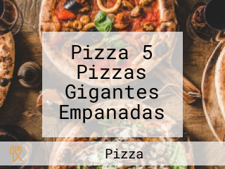 Pizza 5 Pizzas Gigantes Empanadas