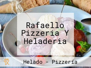 Rafaello Pizzeria Y Heladeria